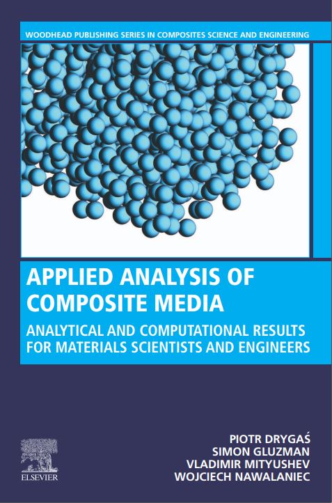 P. Drygaś, S. Gluzman, V. Mityushev, W. Nawalaniec, Applied Analysis of Composite Media. Analytical and Computational Results for Materials Scientists and Engineers, Elsevier, 2020