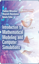https://www.crcpress.com/Introduction-to-Mathematical-Modeling-and-Computer-Simulations/Mityushev-Nawalaniec-Rylko/p/book/9781138197657
